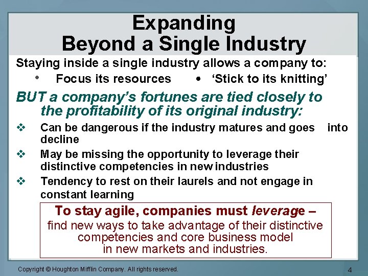 Expanding Beyond a Single Industry Staying inside a single industry allows a company to: