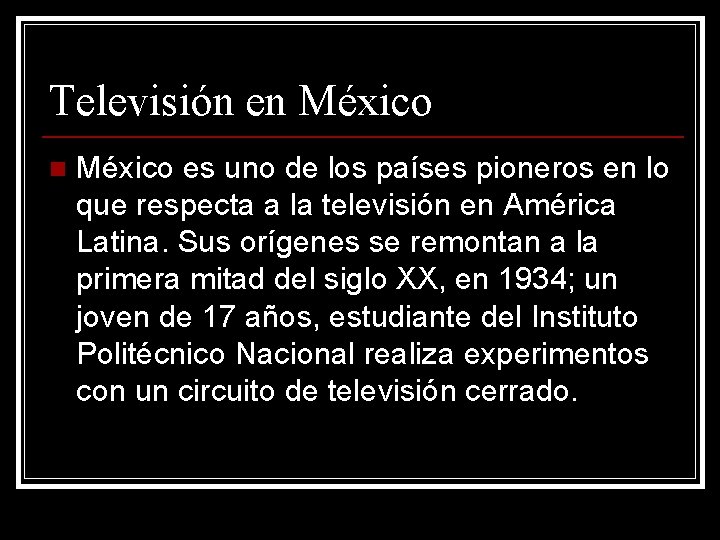 Televisión en México es uno de los países pioneros en lo que respecta a