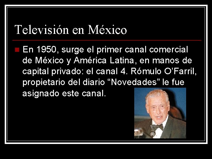 Televisión en México n En 1950, surge el primer canal comercial de México y