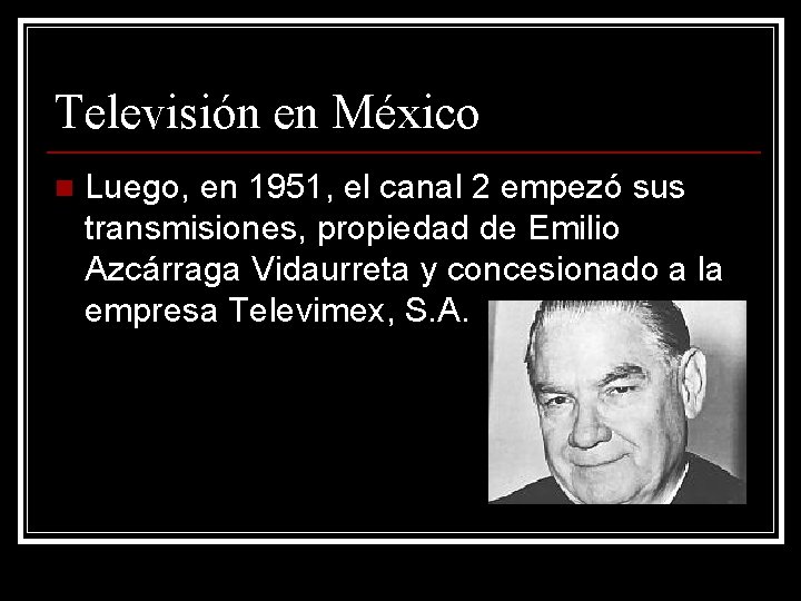Televisión en México n Luego, en 1951, el canal 2 empezó sus transmisiones, propiedad