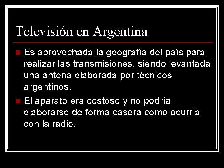 Televisión en Argentina Es aprovechada la geografía del país para realizar las transmisiones, siendo