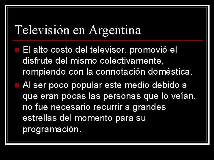 Televisión en Argentina El alto costo del televisor, promovió el disfrute del mismo colectivamente,