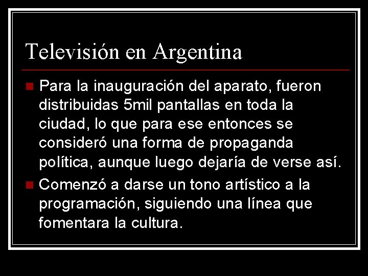 Televisión en Argentina Para la inauguración del aparato, fueron distribuidas 5 mil pantallas en