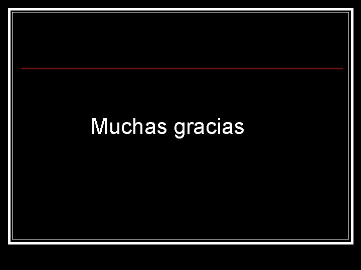 Muchas gracias 