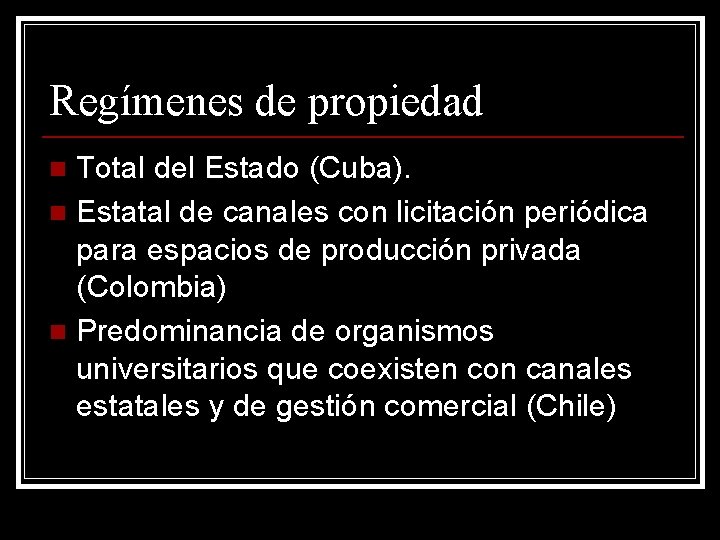 Regímenes de propiedad Total del Estado (Cuba). n Estatal de canales con licitación periódica