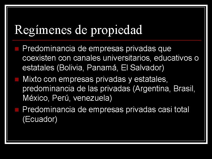 Regímenes de propiedad n n n Predominancia de empresas privadas que coexisten con canales