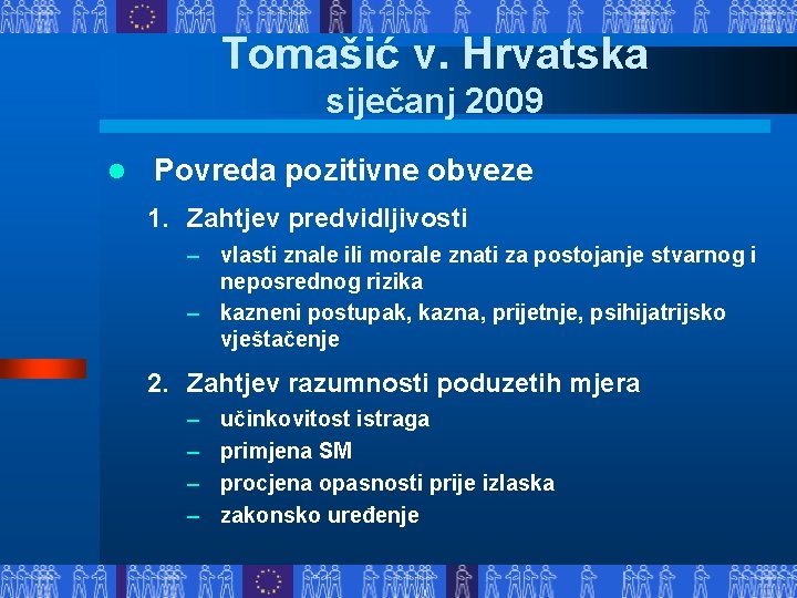 Tomašić v. Hrvatska siječanj 2009 l Povreda pozitivne obveze 1. Zahtjev predvidljivosti – vlasti