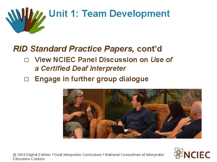 Unit 1: Team Development RID Standard Practice Papers, cont’d View NCIEC Panel Discussion on