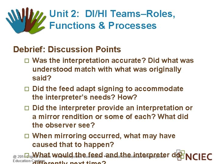 Unit 2: DI/HI Teams–Roles, Functions & Processes Debrief: Discussion Points Was the interpretation accurate?