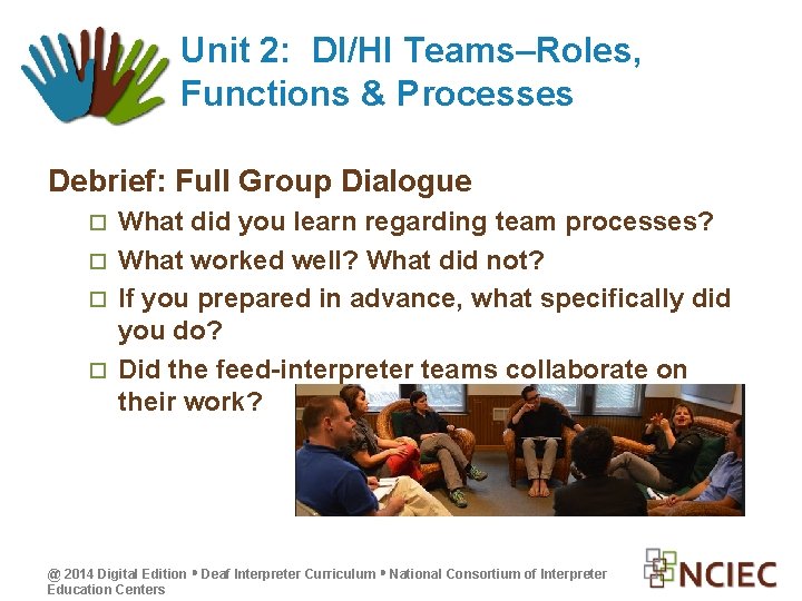 Unit 2: DI/HI Teams–Roles, Functions & Processes Debrief: Full Group Dialogue What did you