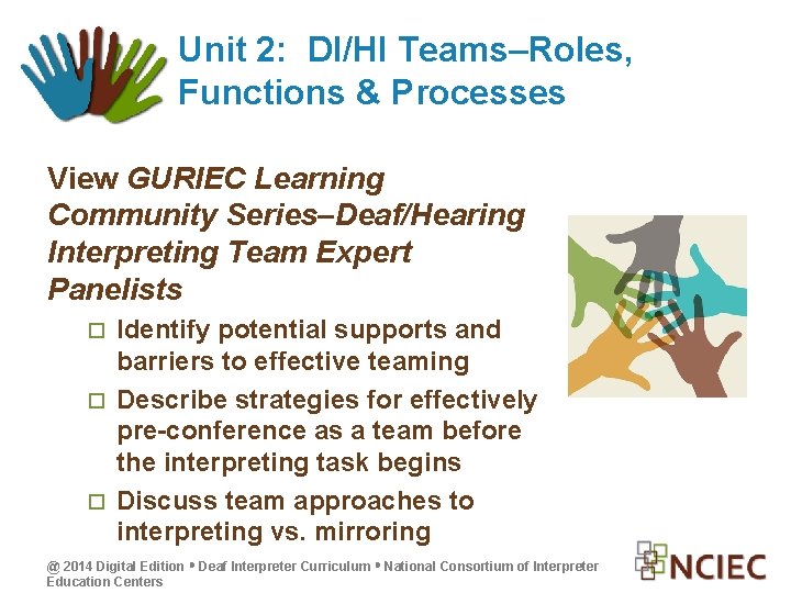 Unit 2: DI/HI Teams–Roles, Functions & Processes View GURIEC Learning Community Series–Deaf/Hearing Interpreting Team