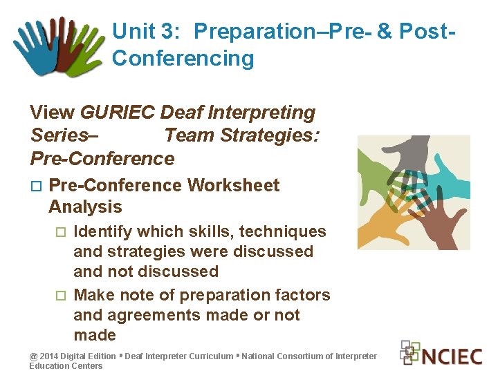 Unit 3: Preparation–Pre- & Post. Conferencing View GURIEC Deaf Interpreting Series– Team Strategies: Pre-Conference