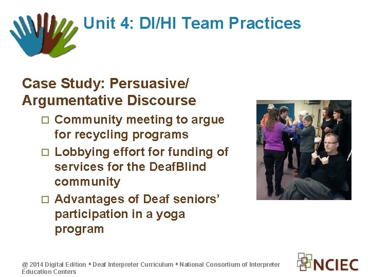 Unit 4: DI/HI Team Practices Case Study: Persuasive/ Argumentative Discourse Community meeting to argue