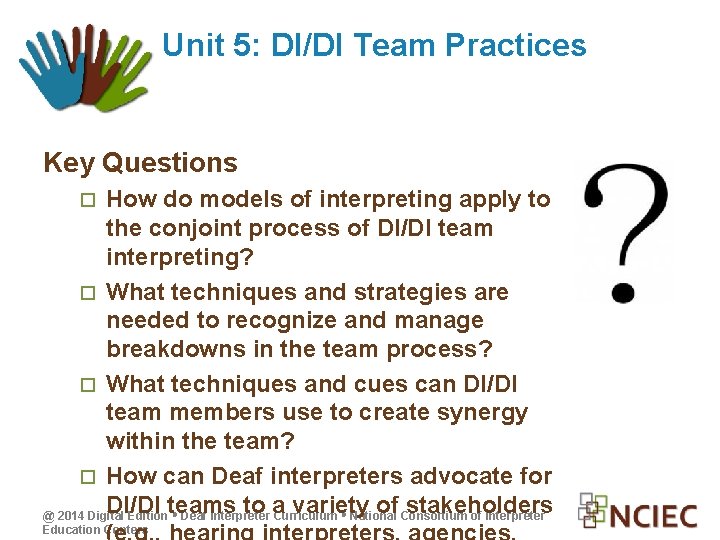 Unit 5: DI/DI Team Practices Key Questions How do models of interpreting apply to