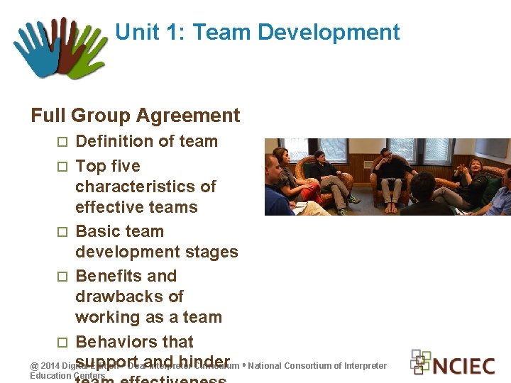 Unit 1: Team Development Full Group Agreement Definition of team Top five characteristics of