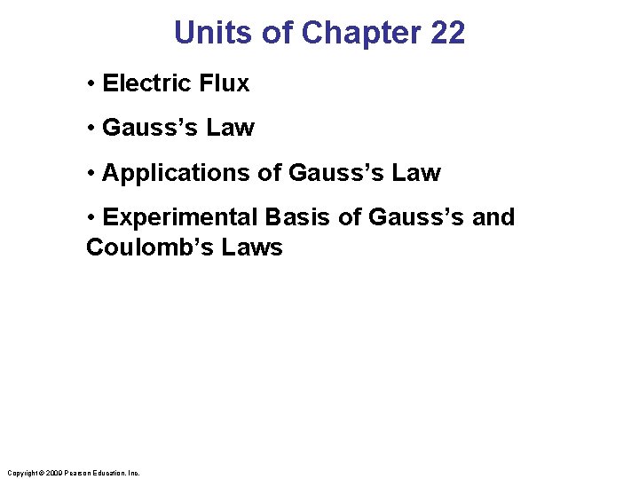 Units of Chapter 22 • Electric Flux • Gauss’s Law • Applications of Gauss’s