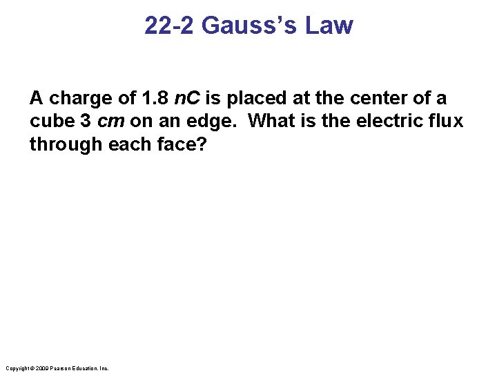 22 -2 Gauss’s Law A charge of 1. 8 n. C is placed at