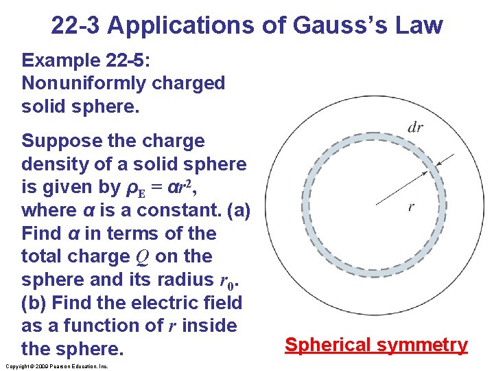 22 -3 Applications of Gauss’s Law Example 22 -5: Nonuniformly charged solid sphere. Suppose