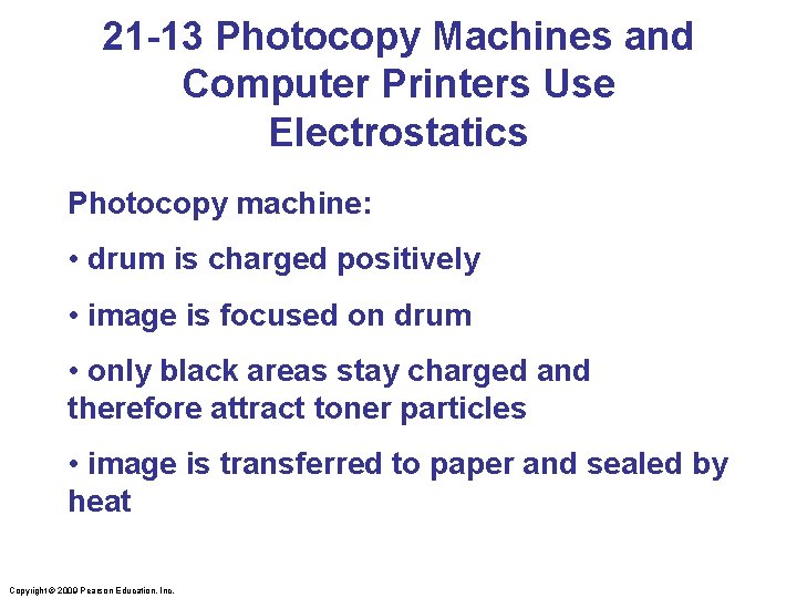 21 -13 Photocopy Machines and Computer Printers Use Electrostatics Photocopy machine: • drum is