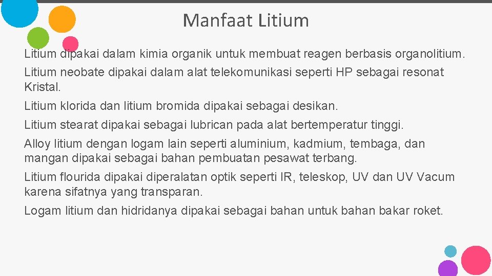 Manfaat Litium dipakai dalam kimia organik untuk membuat reagen berbasis organolitium. Litium neobate dipakai