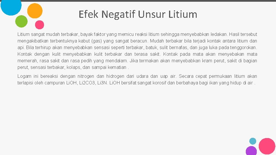 Efek Negatif Unsur Litium sangat mudah terbakar, bayak faktor yang memicu reaksi litium sehingga