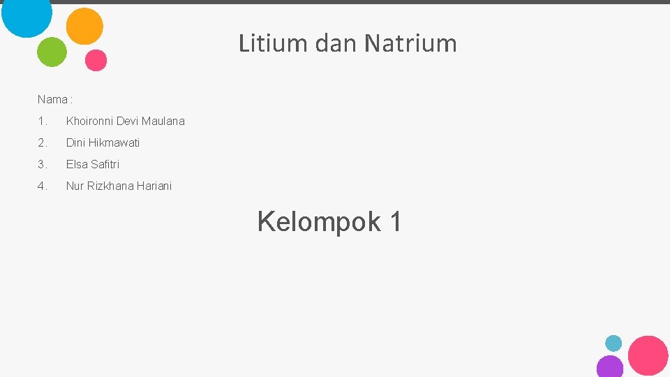 Litium dan Natrium Nama : 1. Khoironni Devi Maulana 2. Dini Hikmawati 3. Elsa
