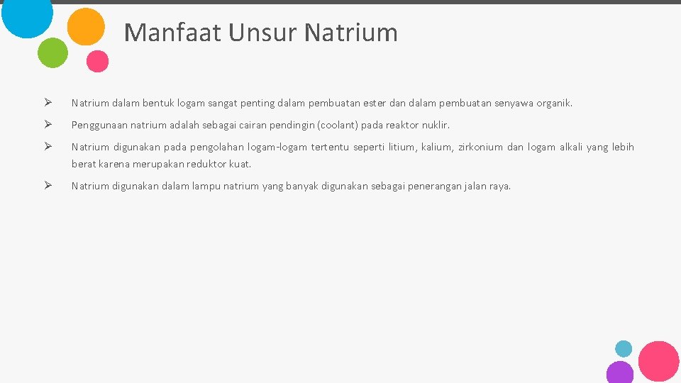 Manfaat Unsur Natrium Ø Natrium dalam bentuk logam sangat penting dalam pembuatan ester dan