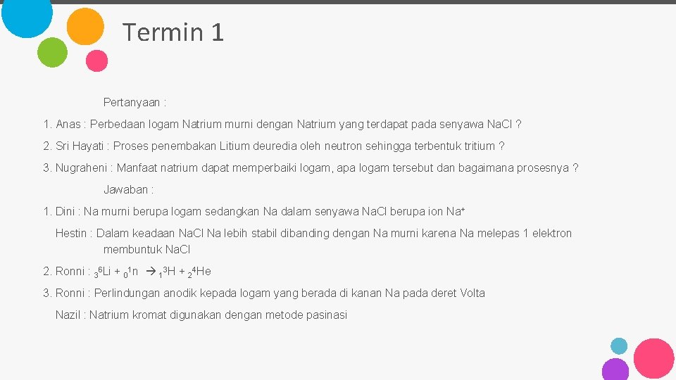 Termin 1 Pertanyaan : 1. Anas : Perbedaan logam Natrium murni dengan Natrium yang