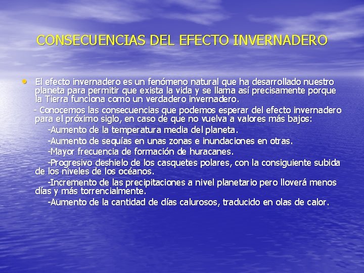 CONSECUENCIAS DEL EFECTO INVERNADERO • El efecto invernadero es un fenómeno natural que ha