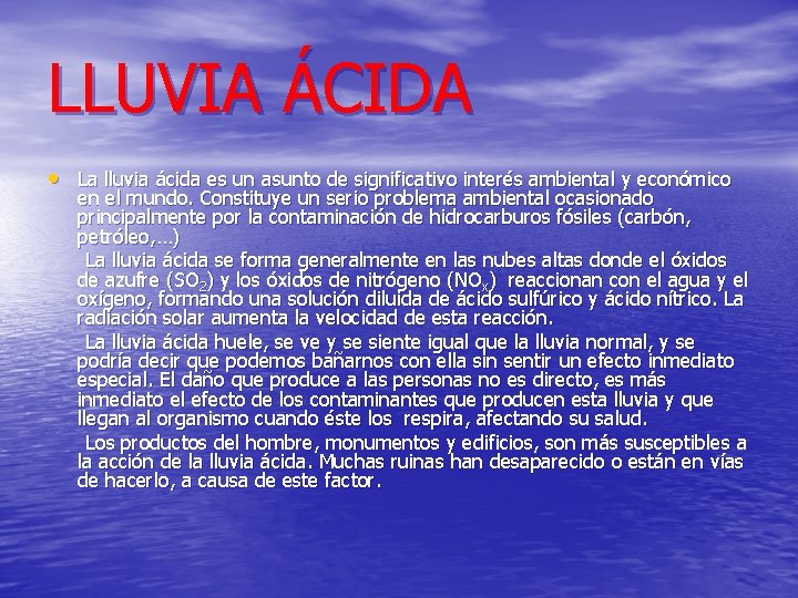 LLUVIA ÁCIDA • La lluvia ácida es un asunto de significativo interés ambiental y
