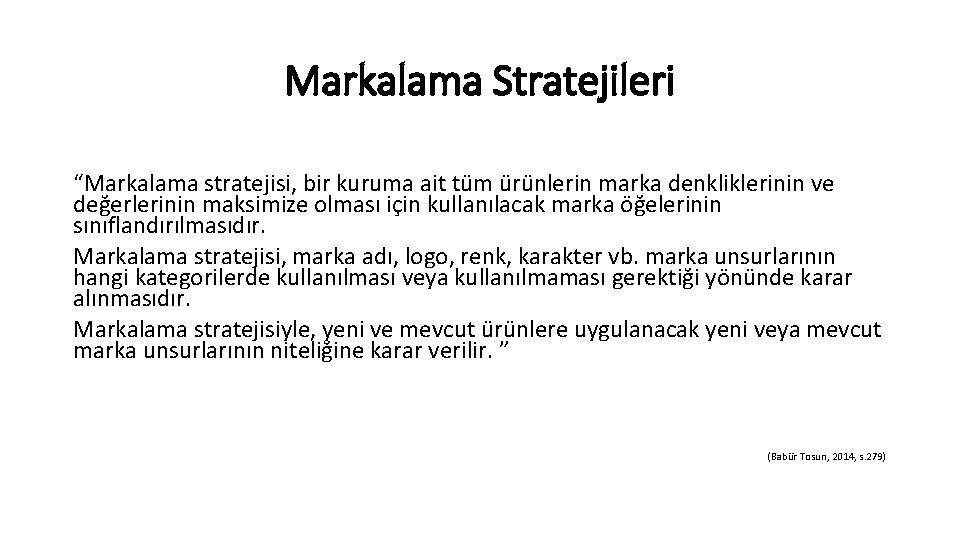 Markalama Stratejileri “Markalama stratejisi, bir kuruma ait tüm ürünlerin marka denkliklerinin ve değerlerinin maksimize