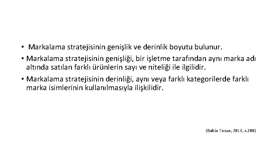  • Markalama stratejisinin genişlik ve derinlik boyutu bulunur. • Markalama stratejisinin genişliği, bir