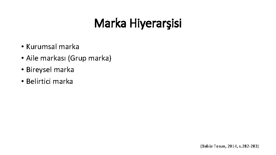 Marka Hiyerarşisi • Kurumsal marka • Aile markası (Grup marka) • Bireysel marka •