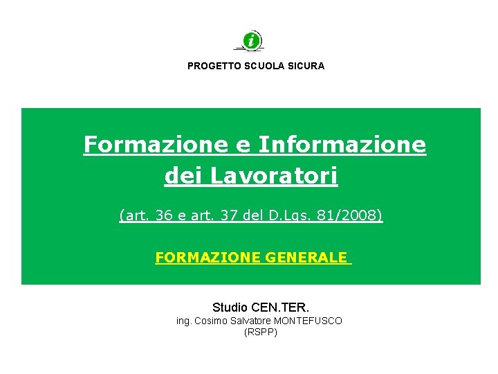 PROGETTO SCUOLA SICURA Formazione e Informazione dei Lavoratori (art. 36 e art. 37 del