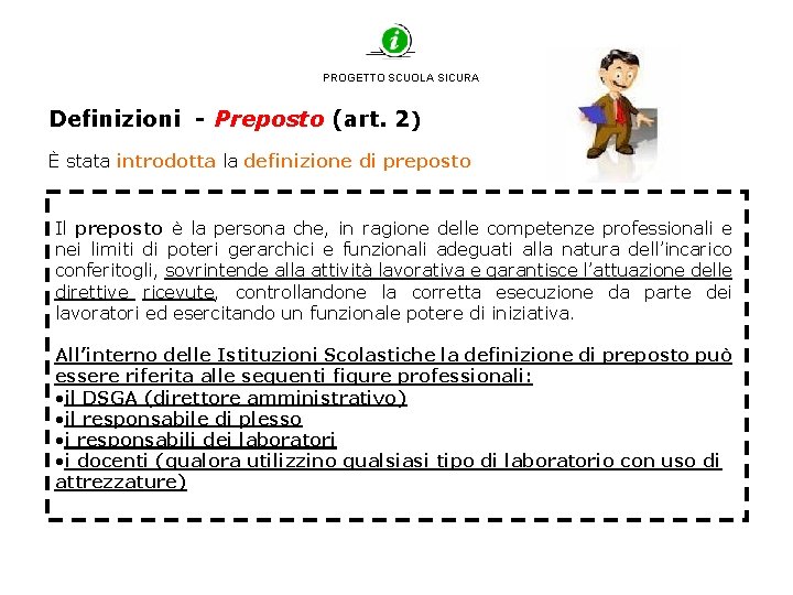 PROGETTO SCUOLA SICURA Definizioni - Preposto (art. 2) È stata introdotta la definizione di