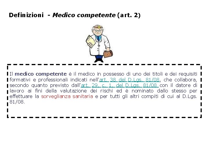 Definizioni - Medico competente (art. 2) Il medico competente è il medico in possesso