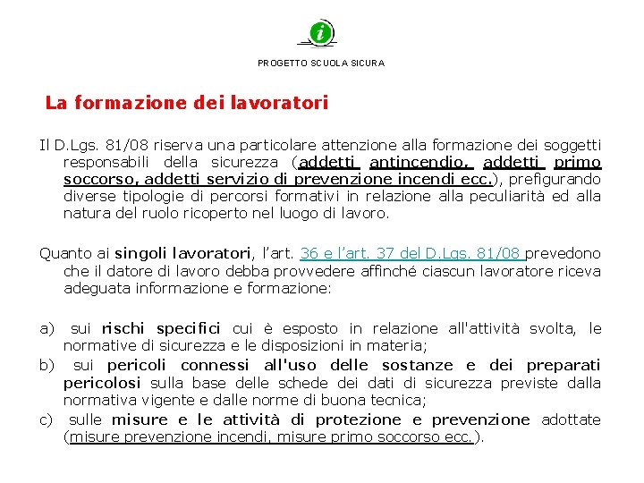 PROGETTO SCUOLA SICURA La formazione dei lavoratori Il D. Lgs. 81/08 riserva una particolare
