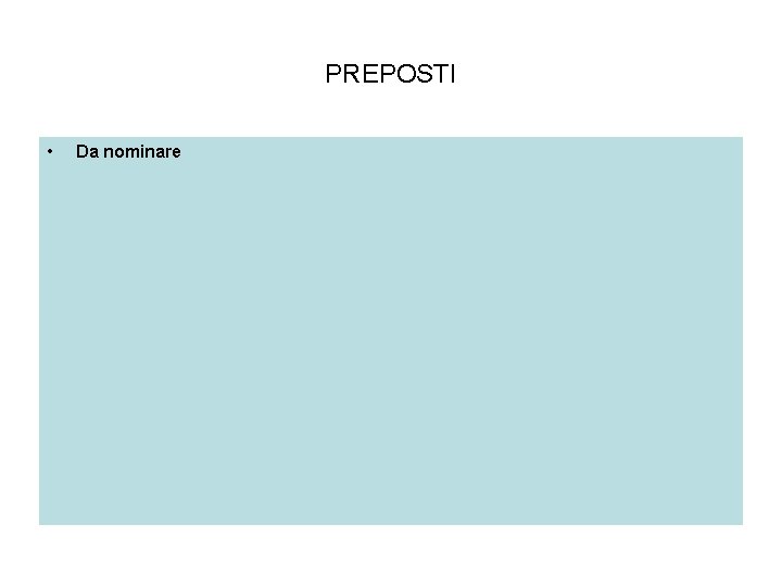 PREPOSTI • Da nominare 