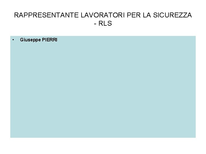 RAPPRESENTANTE LAVORATORI PER LA SICUREZZA - RLS • Giuseppe PIERRI 