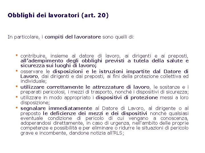 Obblighi dei lavoratori (art. 20) In particolare, i compiti del lavoratore sono quelli di: