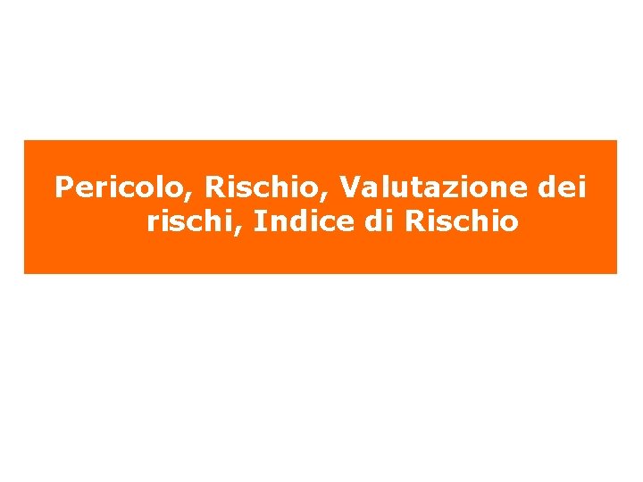 Pericolo, Rischio, Valutazione dei rischi, Indice di Rischio 