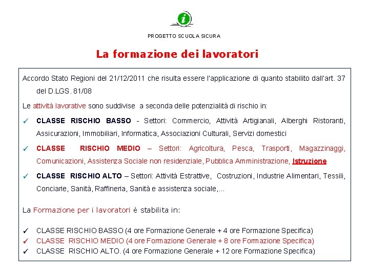 PROGETTO SCUOLA SICURA La formazione dei lavoratori Accordo Stato Regioni del 21/12/2011 che risulta