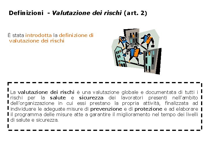 Definizioni - Valutazione dei rischi (art. 2) È stata introdotta la definizione di valutazione