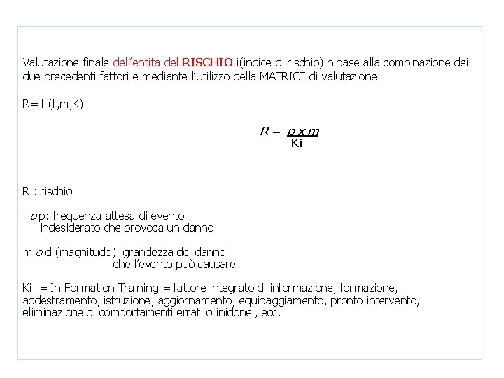 Valutazione finale dell’entità del RISCHIO i(indice di rischio) n base alla combinazione dei due
