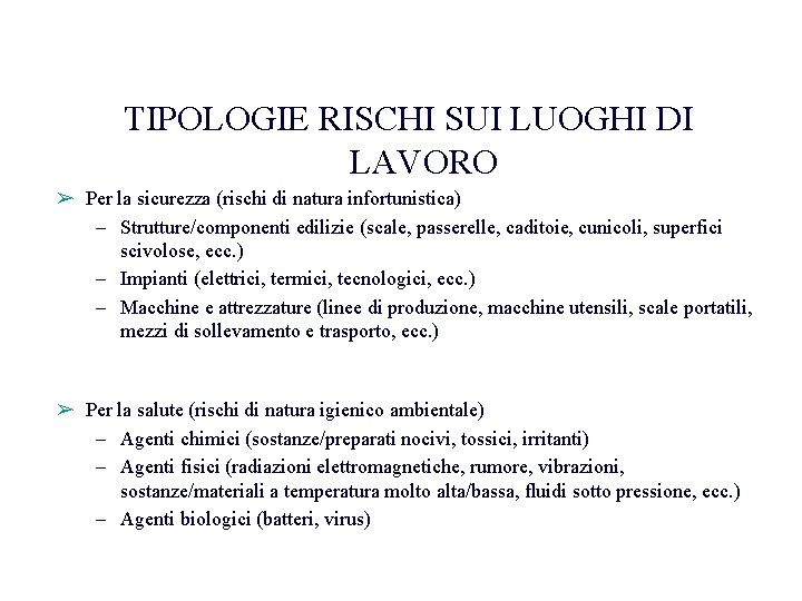 TIPOLOGIE RISCHI SUI LUOGHI DI LAVORO ➢ Per la sicurezza (rischi di natura infortunistica)