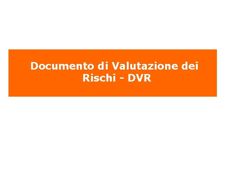  Documento di Valutazione dei Rischi - DVR 