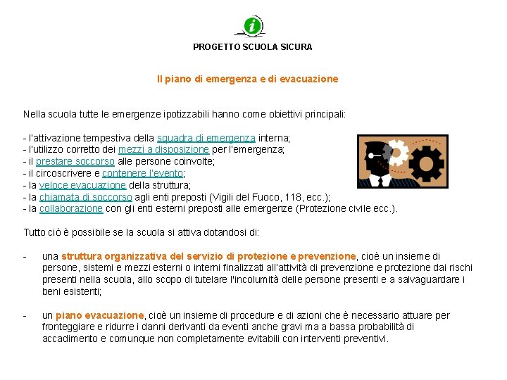 PROGETTO SCUOLA SICURA Il piano di emergenza e di evacuazione Nella scuola tutte le