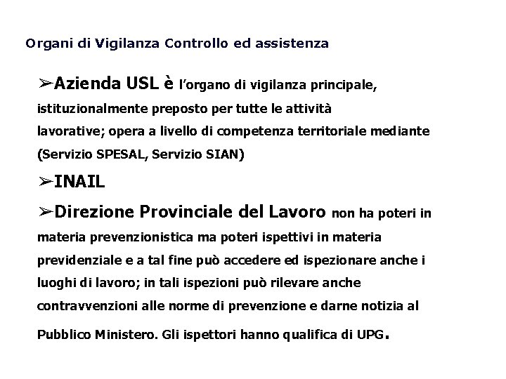 Organi di Vigilanza Controllo ed assistenza ➢Azienda USL è l’organo di vigilanza principale, istituzionalmente