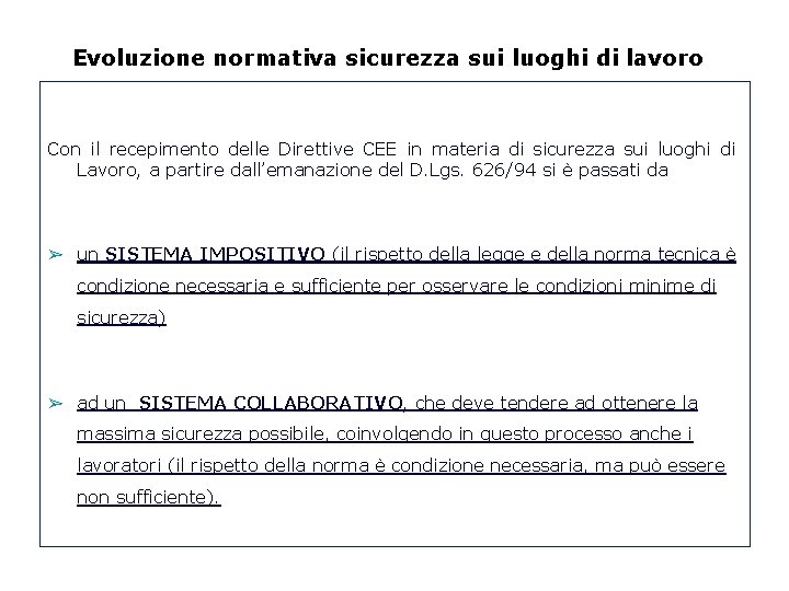 Evoluzione normativa sicurezza sui luoghi di lavoro Con il recepimento delle Direttive CEE in