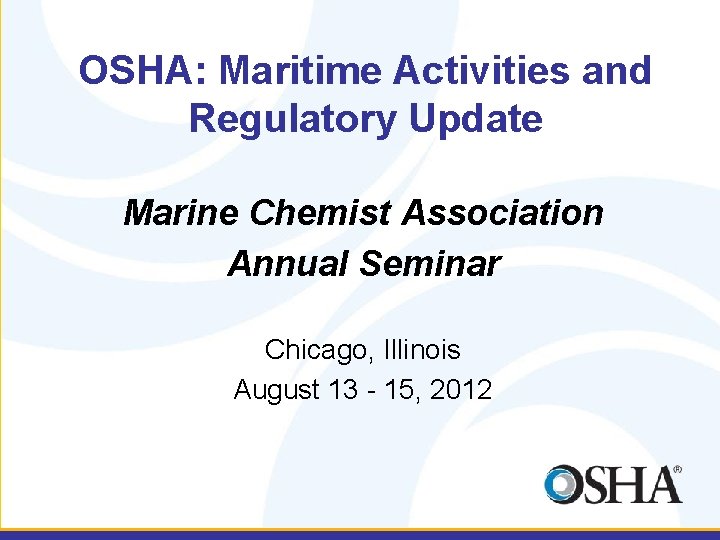 OSHA Maritime Activities and Regulatory Update Marine Chemist